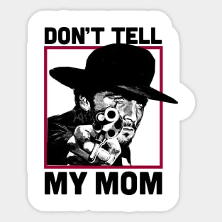 Don't Tell Mom Sticker